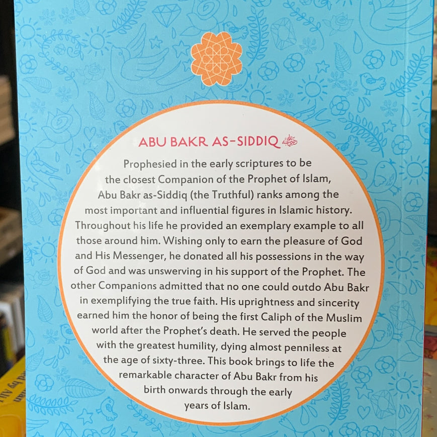 Abu Bakr As-Siddiq (The Age of Bliss Series)