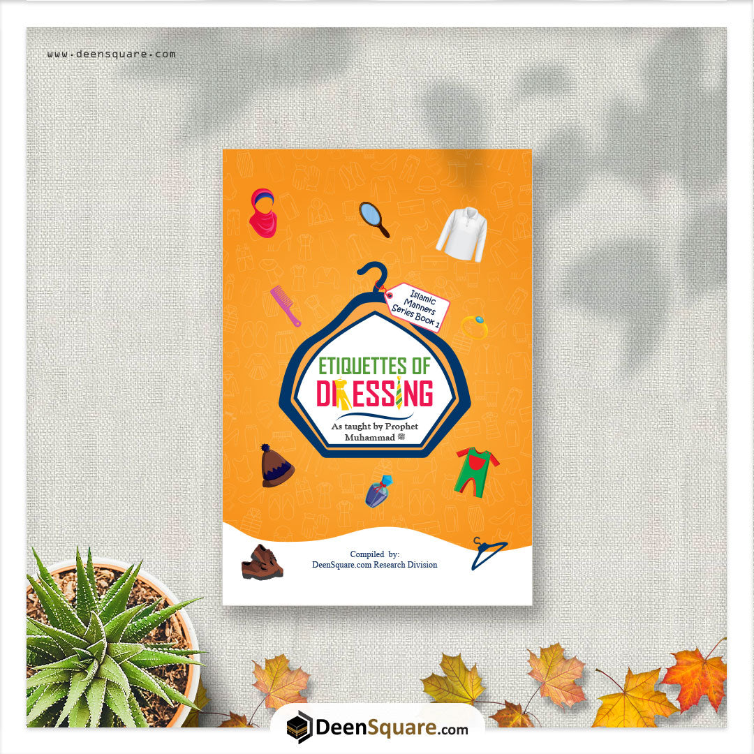 Islamic Manners Series 1: Etiquettes of Dressing