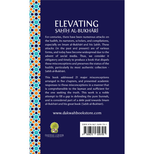 Elevating Sahih Al-Bukhari : Affirming The Status of Imam Al Bukhari and His Sahih by Dispelling the Misconceptions Surrounding Them