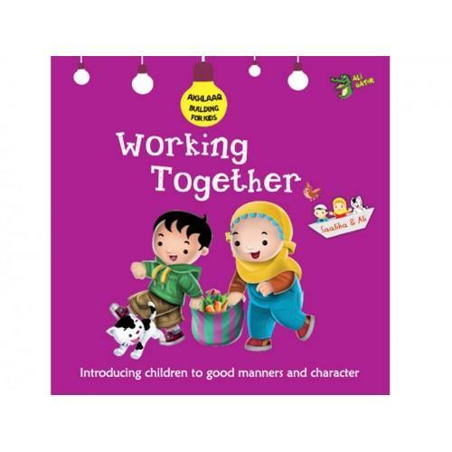 WORKING TOGETHER (AKHLAAQ BUILDING SERIES)