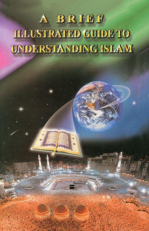 A Brief Illustrated Guide to Understanding Islam