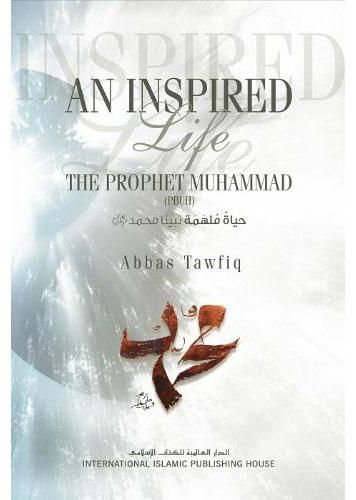 An Inspired Life: A Biography of Prophet Muhammad ﷺ