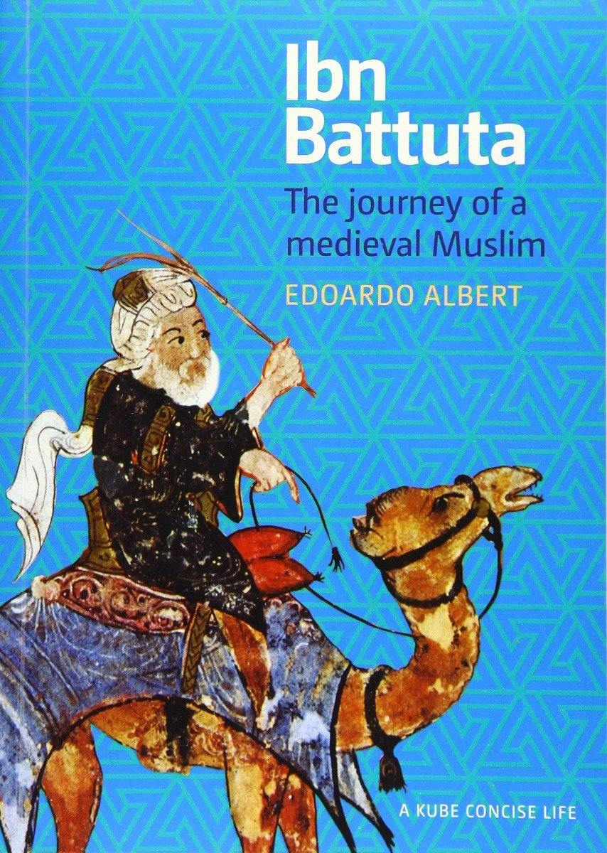 Ibn Battuta - The Journey of a Medieval Muslim (A Concise Life) - DeenSquare.com