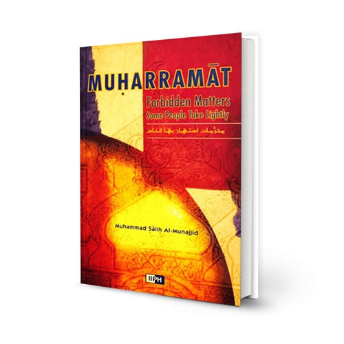 Muharramat: Forbidden Matters Some People Take Lightly