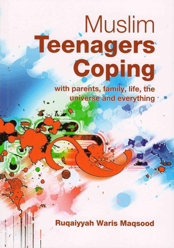 Muslim Teenagers Coping: With Parents, Family, Life, the Universe and Everything - DeenSquare.com