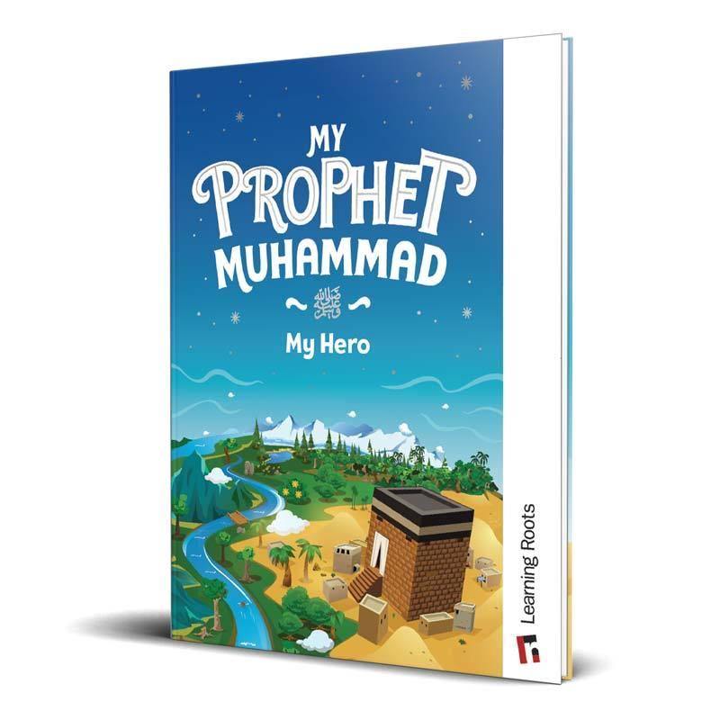 My Prophet Muhammad ﷺ: My Hero - Learning Roots