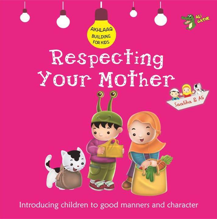 Respecting Your Mother (Akhlaaq Building Series)