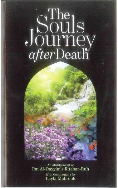 The Souls Journey after Death (Ibn Al-Qayyim,s Kitabar-Ruh)
