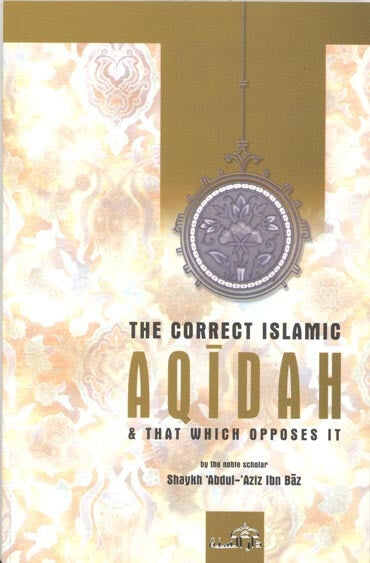 The correct Islamic Aqidah and that which opposes it