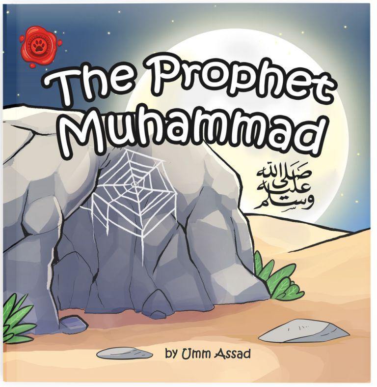 The Prophet Muhammad ﷺ - Umm Assad Publications