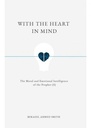 With the Heart in Mind: The Moral and Emotional Intelligence of the Prophet (S)