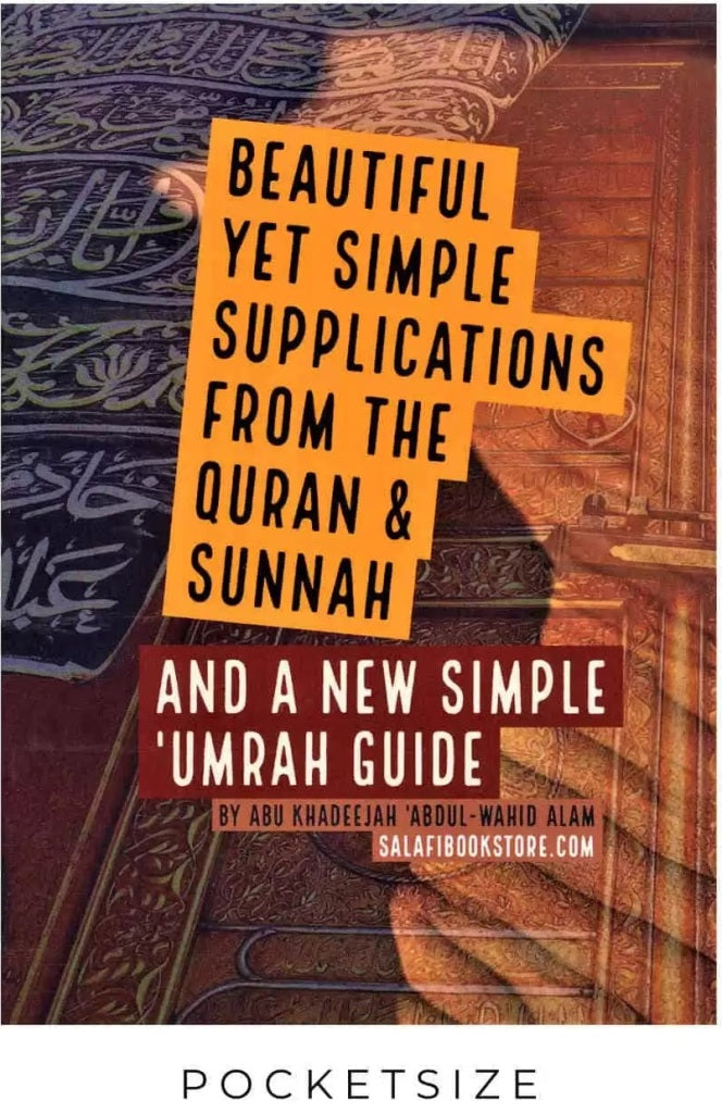 Beautiful Yet Simple Supplications from the Quran & Sunnah and a new Simple Umrah Guide