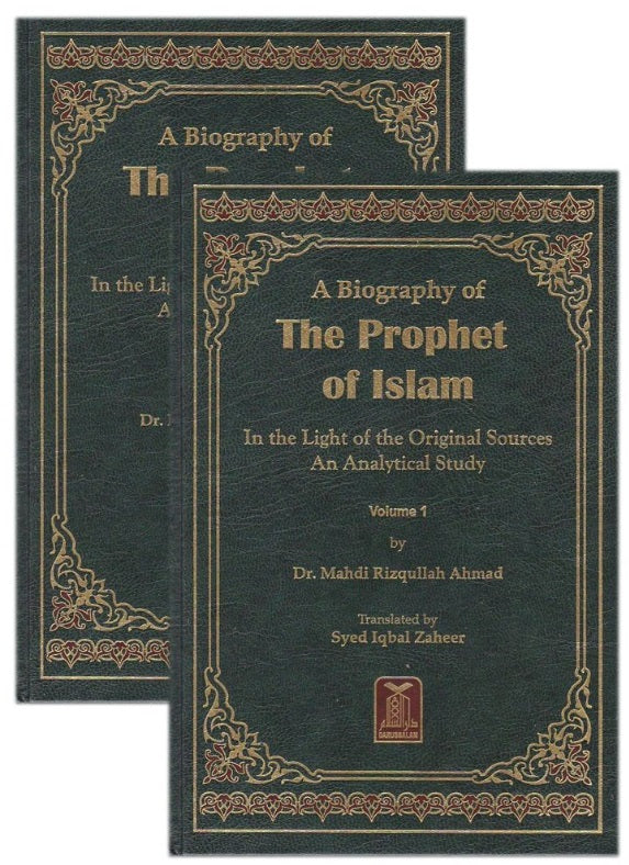 A Biography Of The Prophet Of Islam In The Light Of The Original Sources: An analytical Study 2 Volumes