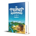 My Prophet Muhammad (S): My Hero - Learning Roots