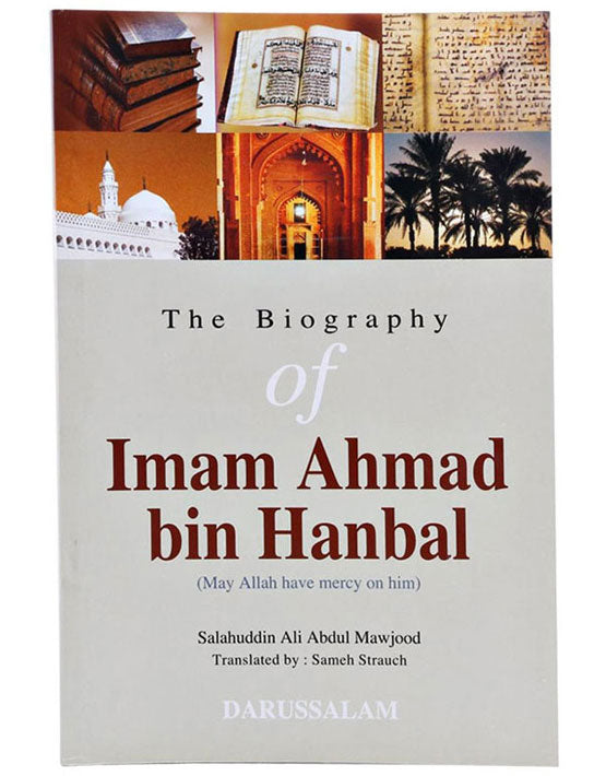 The Biography of Imam Ahmad bin Hanbal