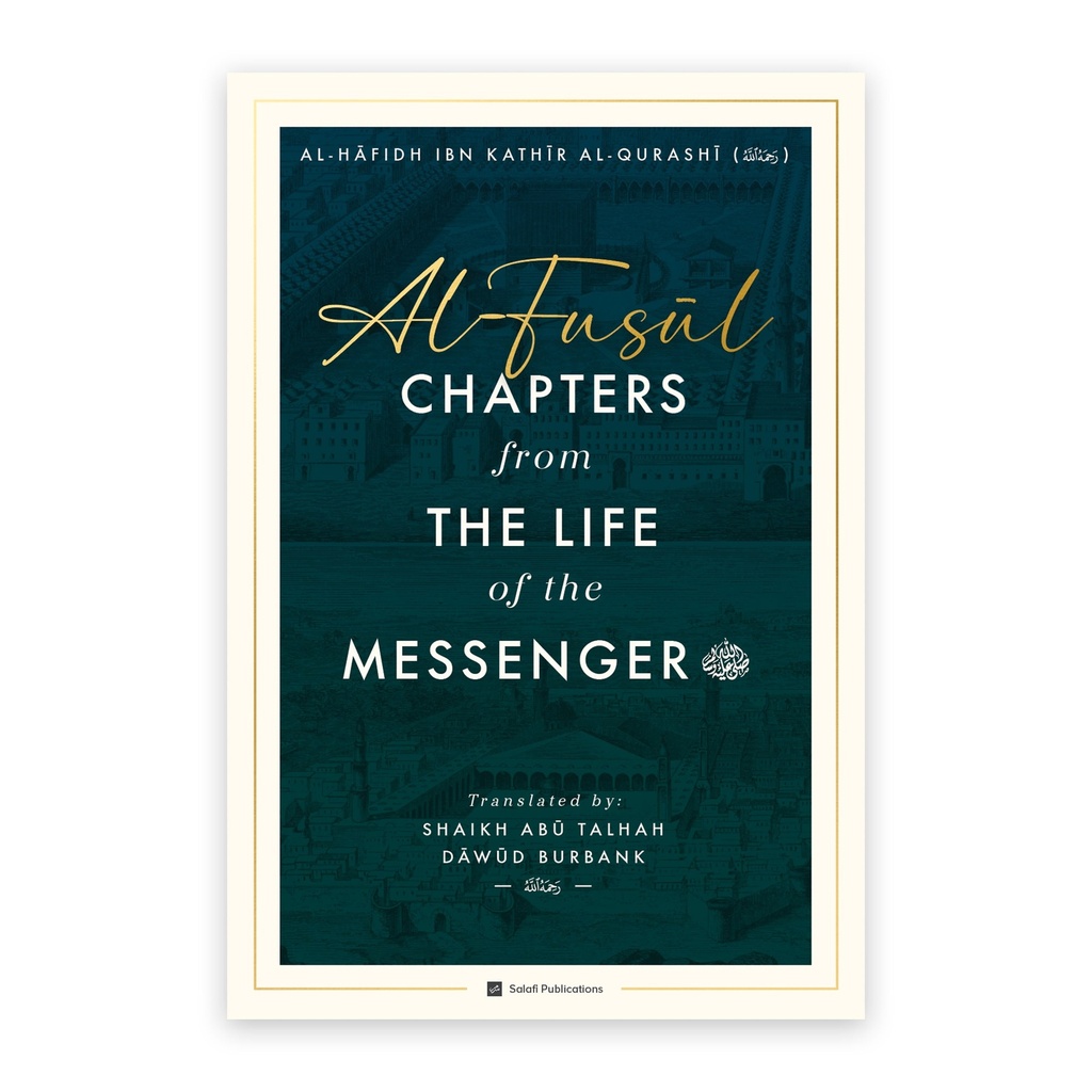 Al-Fusul: Chapters from The Life of the Messenger — Second Edition