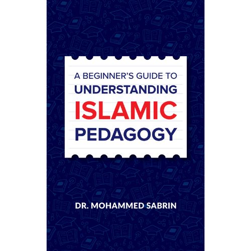 A Beginner’s Guide to Understanding Islamic Pedagogy