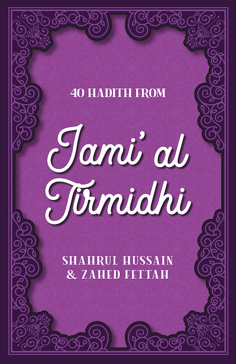 40 Hadith From Jami Al Tirmidhi By (Author) Shahrul Hussain & Zahed Fettah