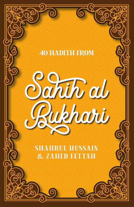 40 Hadith From Sahih Al Bukhari By (Author) Shahrul Hussain & Zahed Fettah