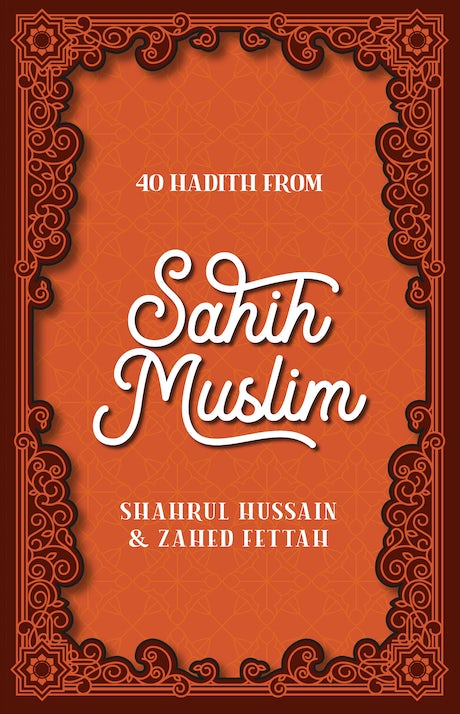 40 Hadith From Sahih Muslim By (Author) Shahrul Hussain & Zahed Fettah