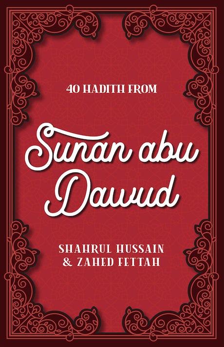 40 Hadith From Sunan Abu Dawud By (Author) Shahrul Hussain & Zahed Fettah