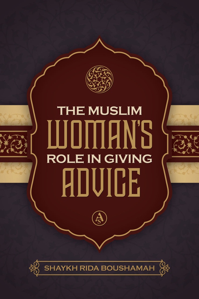THE MUSLIM WOMAN'S ROLE IN GIVING ADVICE