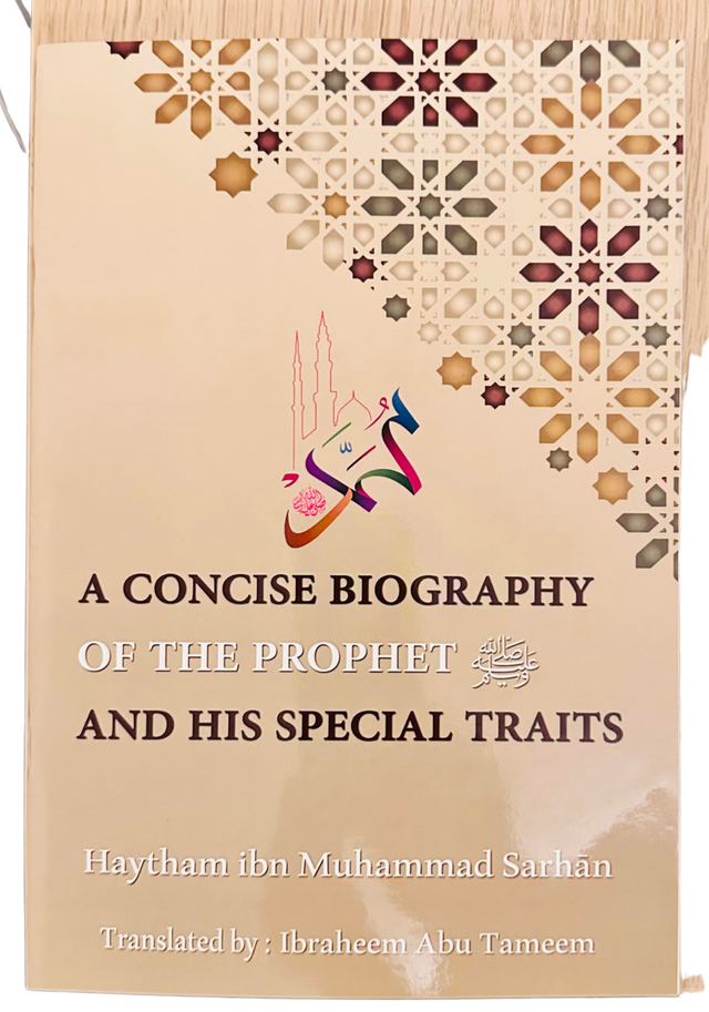 A Concise Biography Of The Prophet ﷺ And His Special Traits