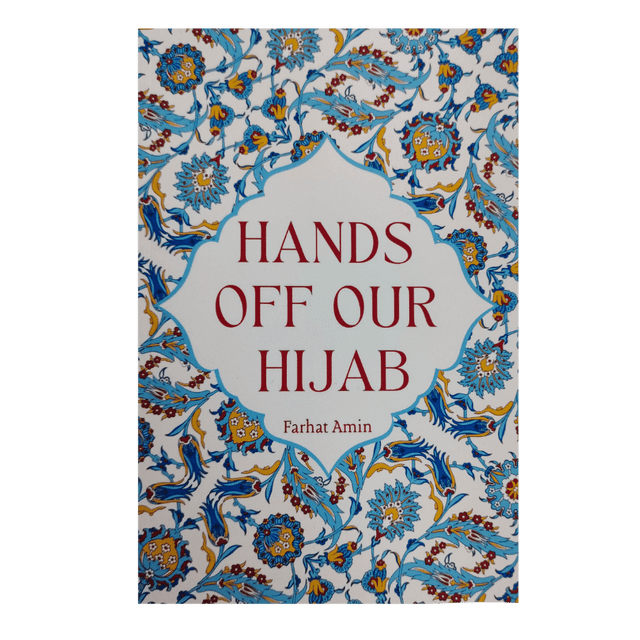 Hands Off Our Hijab by Farhat Amin