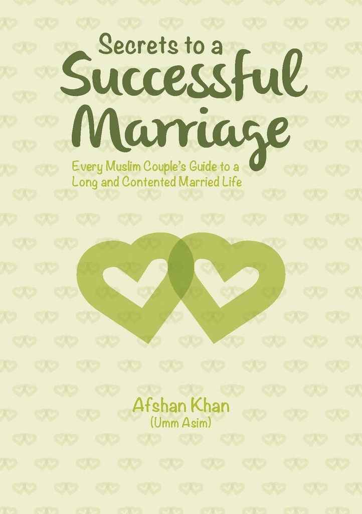 Secrets to a Successful Marriage: Every Muslim Couple’s Guide to a Long and Contented Married Life