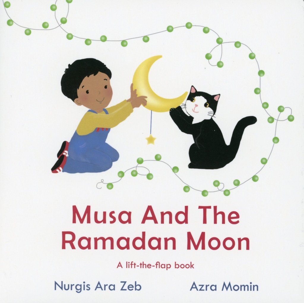 Musa And The Ramadan Moon - Lift The Flap Board Book