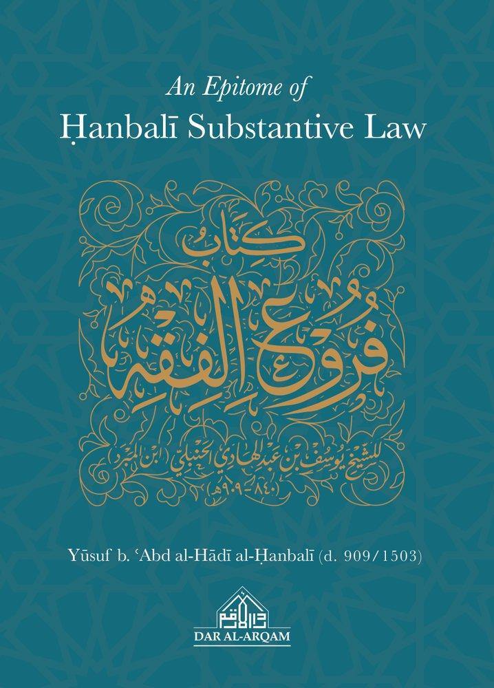 AN EPITOME OF HANBALI SUBSTANTIVE LAW BY IBN 'ABD AL-HADI
