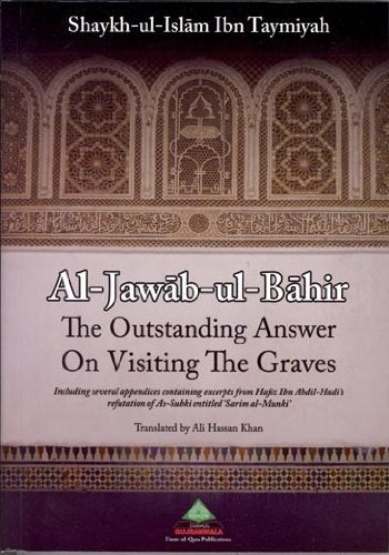 The Outstanding Answer On Visiting The Graves (Al-Jawab-ul-Bahir)