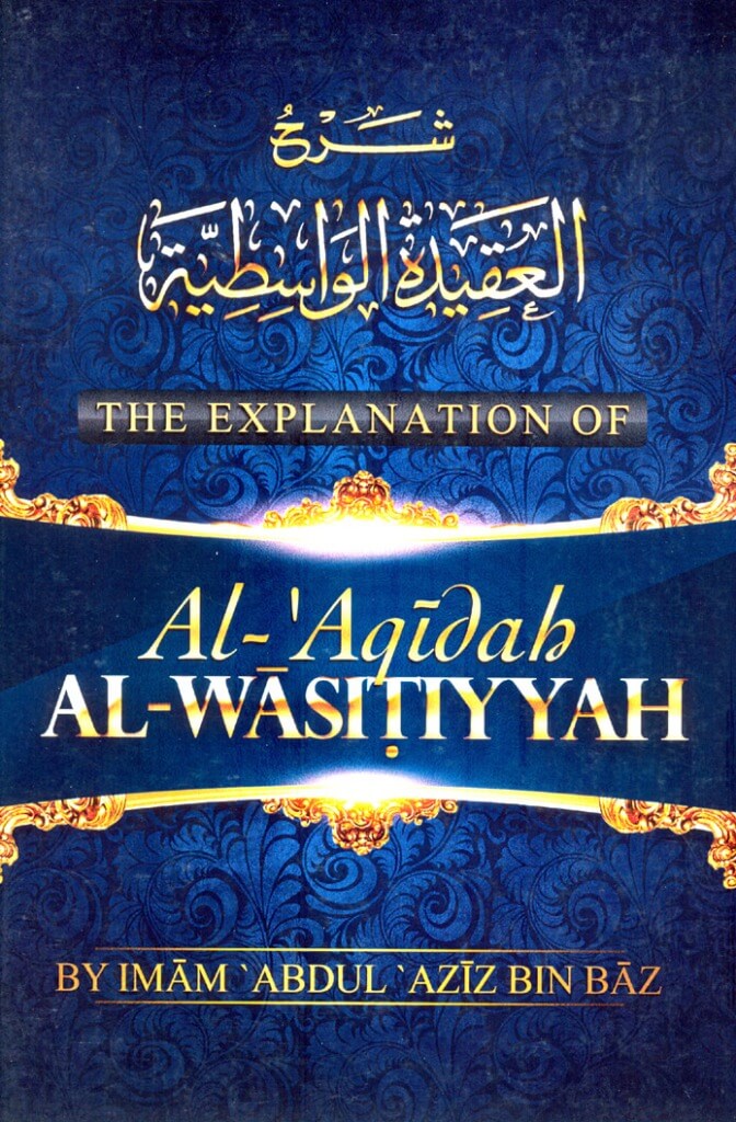 The Explanation Of Al Aqidah Al Wasitiyyah
