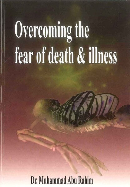 Overcoming the Fear of Death & Illness
