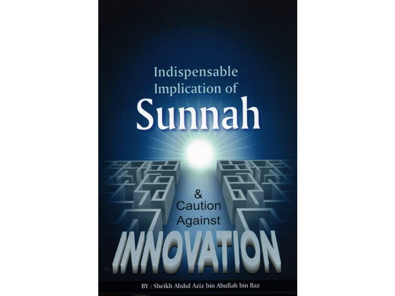 Indispensable implication of Sunnah innovation & Caution against Innovation
