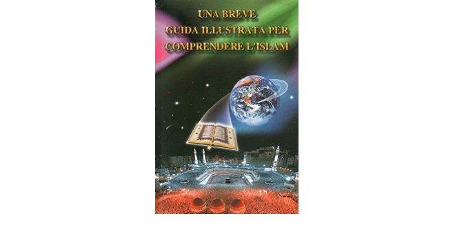 A Brief Illustrated Guide to Understanding Islam - Una Breve Guida Illustrata Per Comprendere L'Islam - Italian