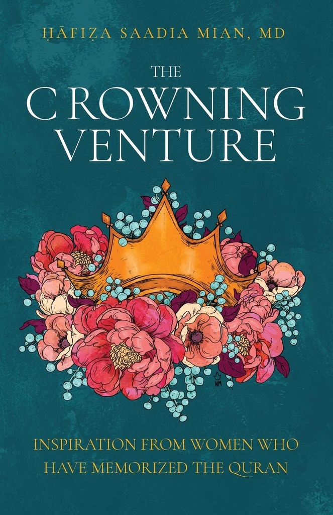 The Crowning Venture: Inspiration from Women Who Have Memorized the Quran