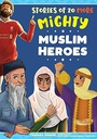 Stories of 20 More Mighty Muslim Heroes (Mighty Muslim Heroes series)