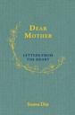 Dear Mother : Letters From The Heart