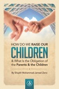 How Do We Raise Our Children And What Is The Duty Of Parents & Children