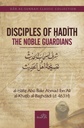 Disciples of Hadith : The Noble Guardians