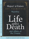 Majmu' al-fatawa ibn taymiyyah regarding Life after death and affairs of the unseen
