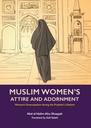MUSLIM WOMEN'S ATTIRE AND ADORNMENT (VOLUME 4) By (author) Abd Al-Halim Abu Shuqqah