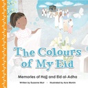 THE COLOURS OF MY EID (MEMORIES OF HAJJ AND EID AL ADHA)