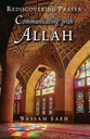 Communicating With Allah Rediscovering Prayer (Salah)