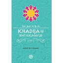 Khadija Bint Khuwaylid (The Age of Bliss)