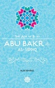 Abu Bakr As-Siddiq (The Age of Bliss Series)