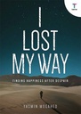 I Lost My Way : Finding Happiness After Despair by Yasmin Mogahed