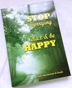 Stop Worrying Relax and be Happy