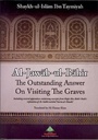 The Outstanding Answer On Visiting The Graves (Al-Jawab-ul-Bahir)